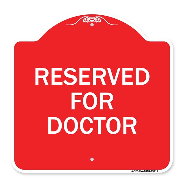 Designer Series Sign-Reserved for Doctor, Red & White Aluminum Sign, 18" x 18", RW-1818-23212